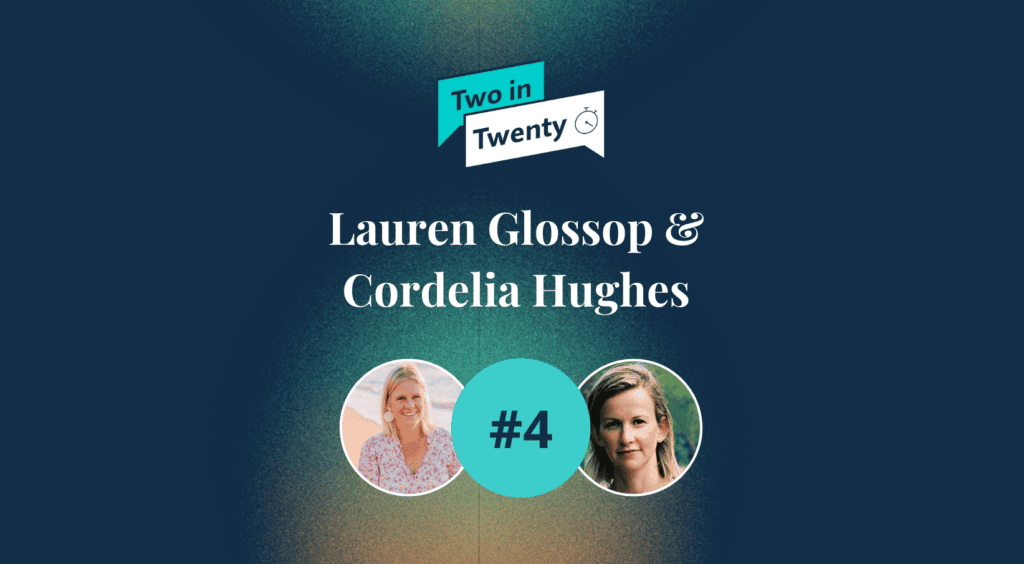 Graphic featuring Lauren Glossop and Cordelia Hughes. The 'Two in Twenty' logo is at the top, with their names below. Circular profile pictures of both women are shown, with '#4' in a teal circle between them.