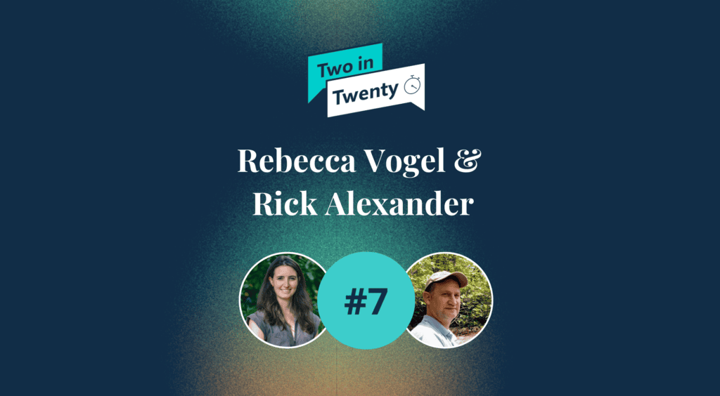 Graphic for "Two in Twenty" episode #7, featuring profile pictures of Rebecca Vogel and Rick Alexander.
