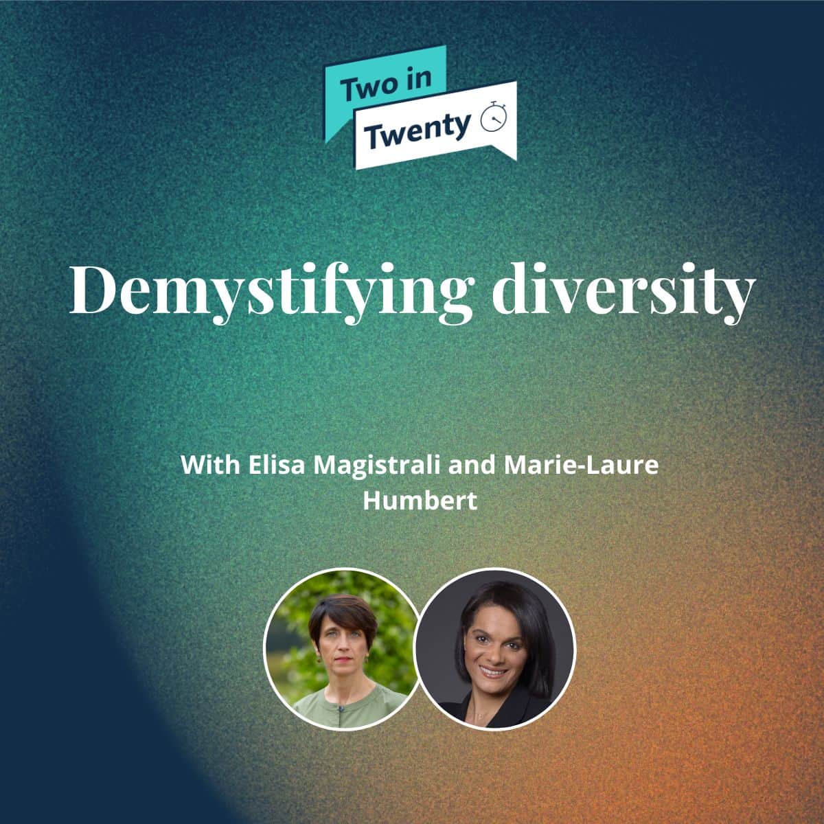 Promotional graphic for 'Two in Twenty' podcast episode 'Demystifying diversity', featuring headshots of Elisa Magistrali and Marie-Laure Humbert.