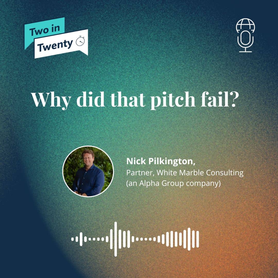 Podcast graphic for 'Two in Twenty' featuring Nick Pilkington, Partner at White Marble Consulting, discussing 'Why did that pitch fail?'.