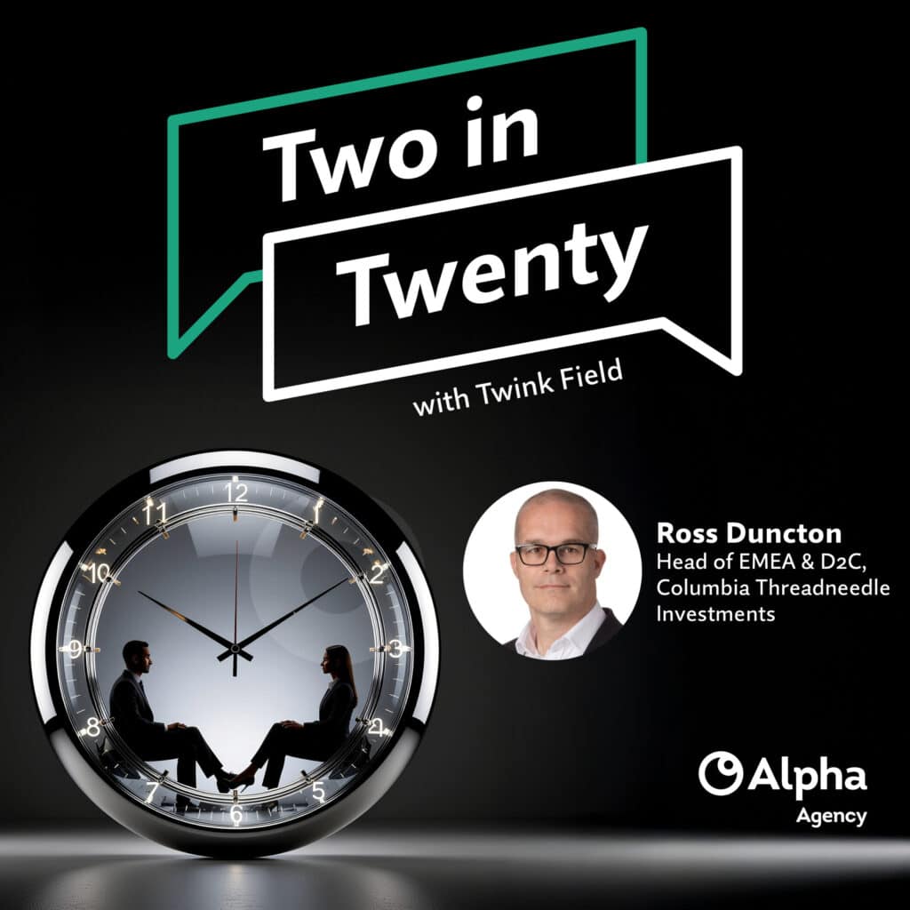 Promotional image for 'Two in Twenty' podcast. Features podcast title, a clock with two silhouetted figures conversing, and a headshot of guest Ross Duncton with his name and title from Columbia Threadneedle Investments. Alpha Agency logo is also present.