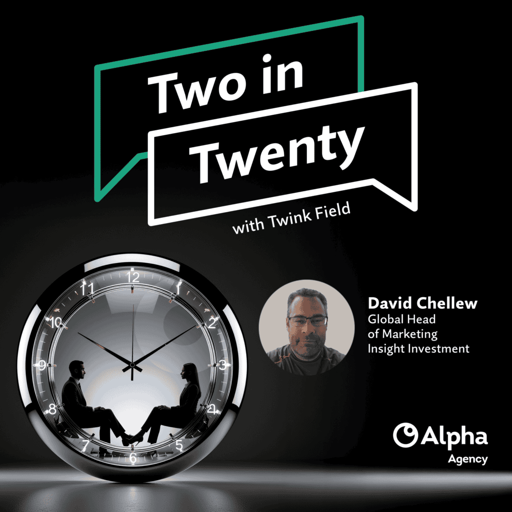 Promotional image for 'Two in Twenty' podcast. Features a clock with two silhouetted figures, a headshot of David Chellew, and text identifying him as Global Head of Marketing at Insight Investment. Alpha Agency logo is also present.
